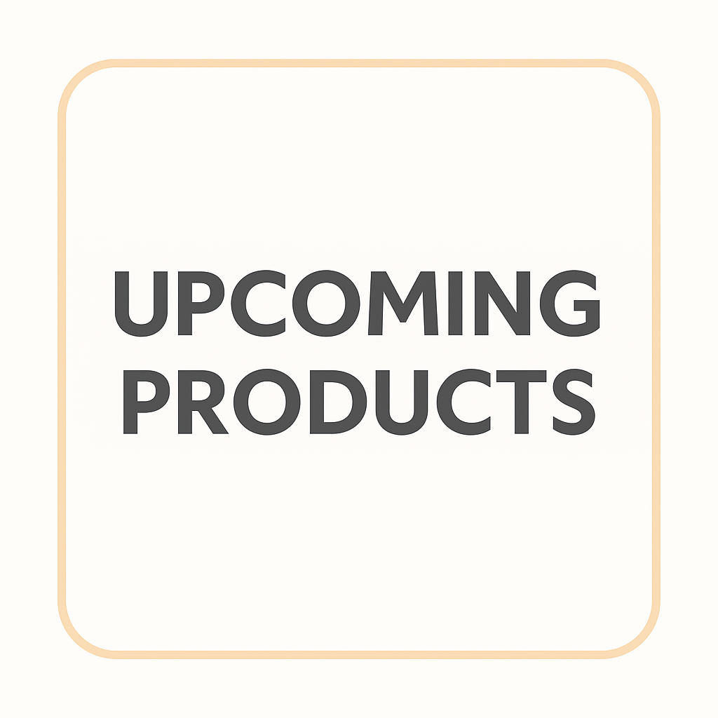 Upcoming products